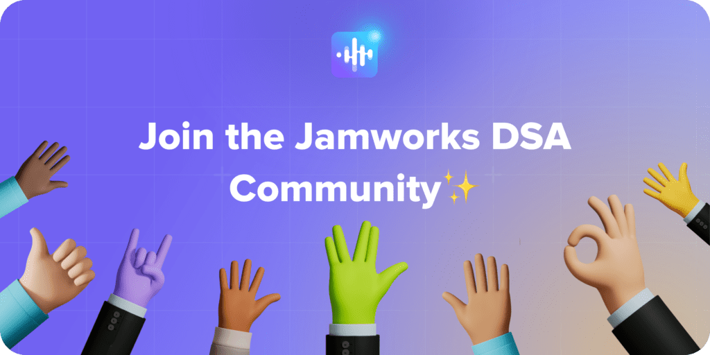 Banner image with an image of hands raised that says: Join the Jamworks DSA Community✨